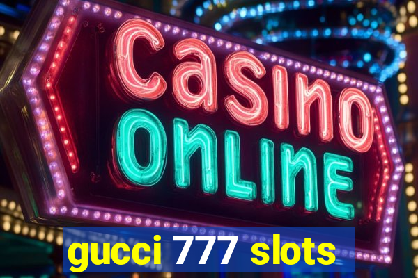 gucci 777 slots
